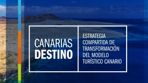 Canarias Destino, la estrategia compartida de transformación del modelo turístico canario. Islas Canarias